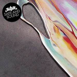 JUSTICE - Safe And Sound